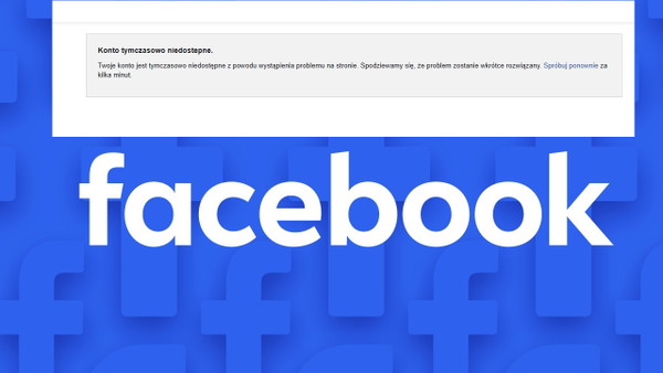 Facebook nie działa. Konto tymczasowo niedostępne 19.07.2026